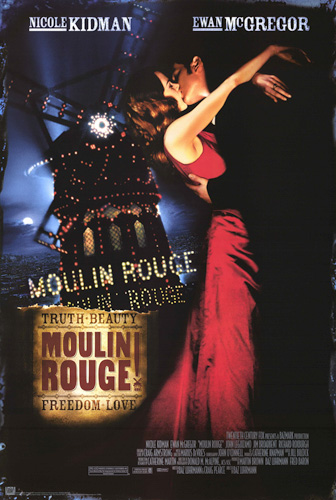 Moulin Rouge! Truth, Beauty, Freedom, Love!!!